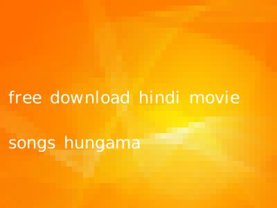 free download hindi movie songs hungama