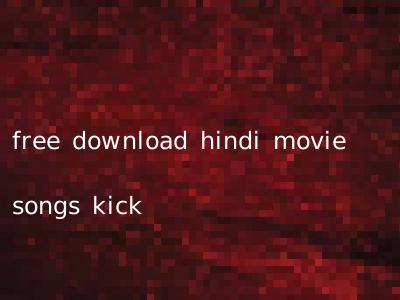 free download hindi movie songs kick