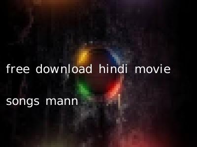 free download hindi movie songs mann
