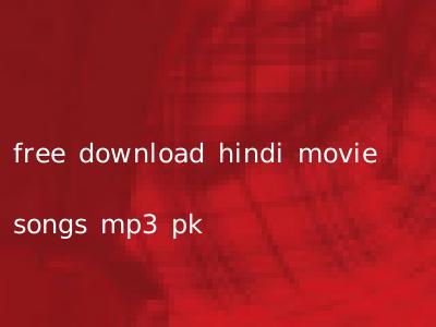 free download hindi movie songs mp3 pk