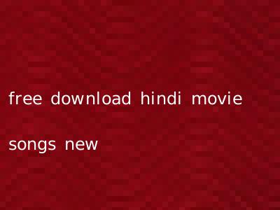 free download hindi movie songs new