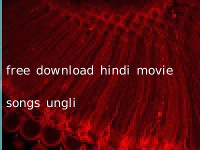 free download hindi movie songs ungli