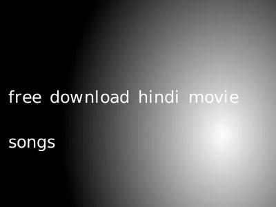 free download hindi movie songs