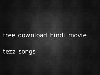 free download hindi movie tezz songs