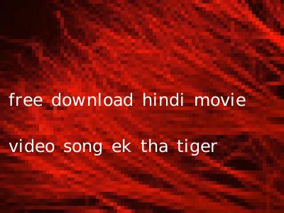 free download hindi movie video song ek tha tiger