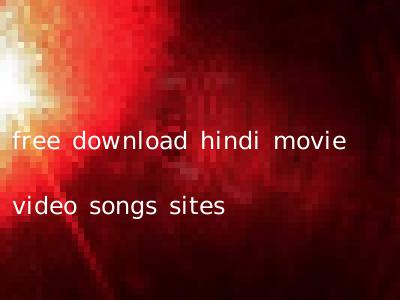 free download hindi movie video songs sites