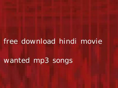 free download hindi movie wanted mp3 songs