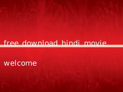 free download hindi movie welcome