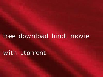 free download hindi movie with utorrent