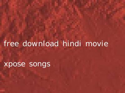 free download hindi movie xpose songs