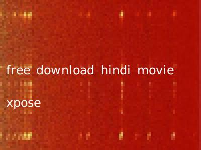 free download hindi movie xpose