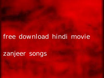 free download hindi movie zanjeer songs