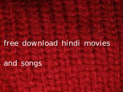 free download hindi movies and songs