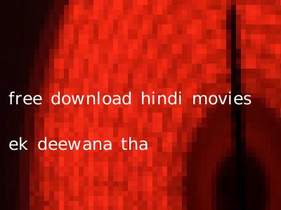 free download hindi movies ek deewana tha
