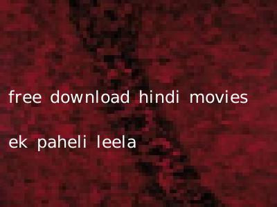 free download hindi movies ek paheli leela