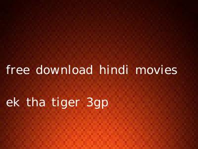 free download hindi movies ek tha tiger 3gp