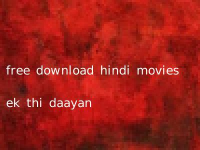free download hindi movies ek thi daayan