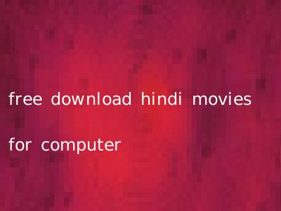 free download hindi movies for computer