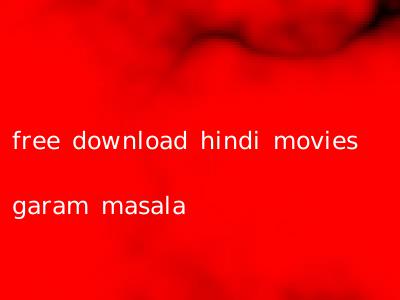 free download hindi movies garam masala