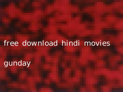 free download hindi movies gunday