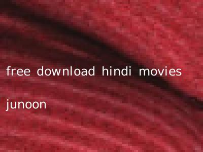 free download hindi movies junoon