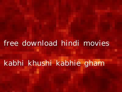 free download hindi movies kabhi khushi kabhie gham