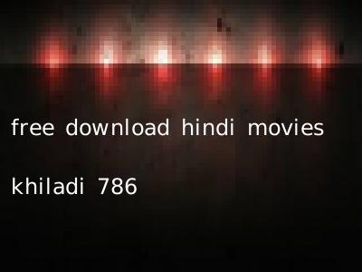 free download hindi movies khiladi 786
