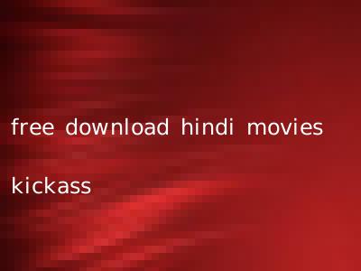 free download hindi movies kickass