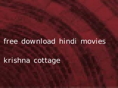 free download hindi movies krishna cottage