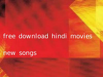 free download hindi movies new songs