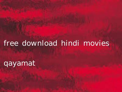 free download hindi movies qayamat