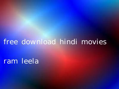 free download hindi movies ram leela