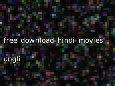 free download hindi movies ungli