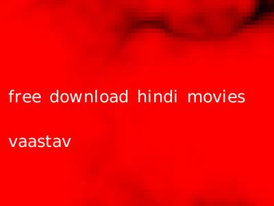 free download hindi movies vaastav