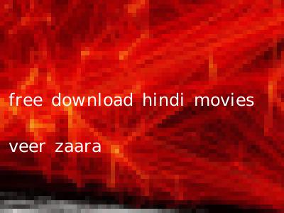 free download hindi movies veer zaara