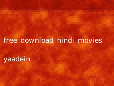 free download hindi movies yaadein