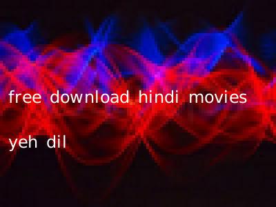 free download hindi movies yeh dil