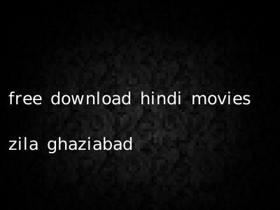 free download hindi movies zila ghaziabad