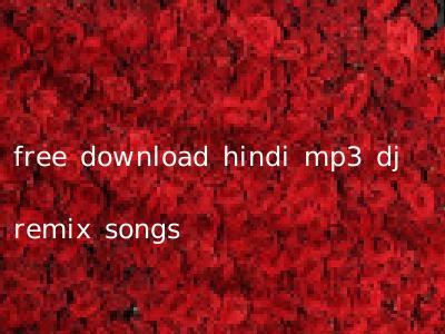 free download hindi mp3 dj remix songs