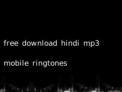 free download hindi mp3 mobile ringtones