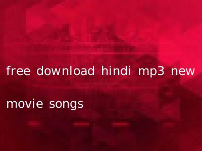 free download hindi mp3 new movie songs
