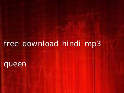 free download hindi mp3 queen