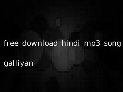 free download hindi mp3 song galliyan