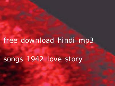 free download hindi mp3 songs 1942 love story
