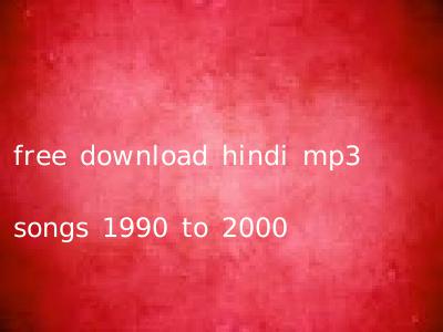 free download hindi mp3 songs 1990 to 2000