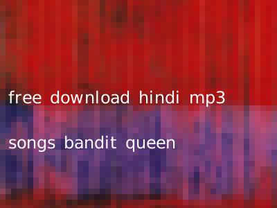 free download hindi mp3 songs bandit queen