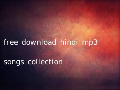 free download hindi mp3 songs collection