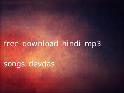 free download hindi mp3 songs devdas