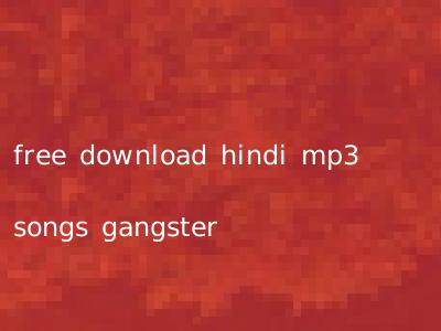 free download hindi mp3 songs gangster