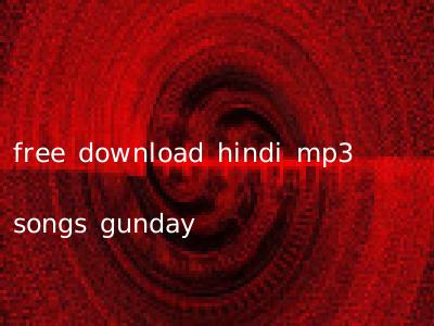 free download hindi mp3 songs gunday